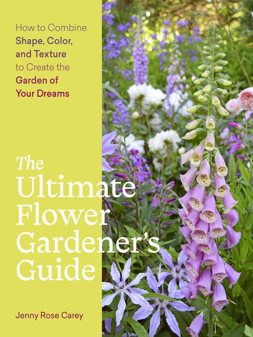 Title details for The Ultimate Flower Gardener's Guide by Jenny Rose Carey - Available